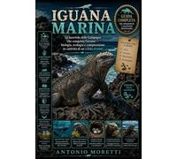 IGUANA MARINA: La lucertola delle Galápagos che conquista l’oceano - biologia, ecologia e comprensione in cattività di un relitto vivente