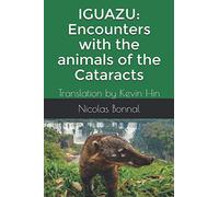IGUAZU: Encounters with the animals of the Cataracts: Translation by Kevin Hin