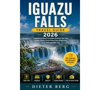 Iguazu Falls Travel Guide 2026: Argentina & Brazil Complete Itinerary, Visa Tips, Hotels, Safety, Food & Must-See Attractions for an Unforgettable Trip