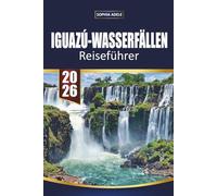IGUAZU-WASSERFÄLLE REISEFÜHRER 2026: Ein erfahrener Reisebegleiter auf den Färöer-Inseln: Natur, Geschichte und Geschichten aus dem Nordatlantik