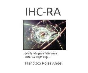 IHC-RA: Ley de la Ingeniería Humana Cuántica, Rojas Angel.