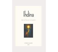 Ihdina: Sur la Voie de la lumière (Coffret spirituel - Un chemin de guérison, d’amour et de conscience)