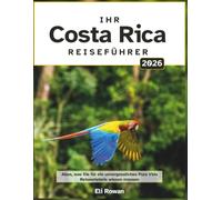 Ihr Costa Rica Reiseführer 2026: Alles, was Sie für ein unvergessliches Pura Vida Reiseerlebnis wissen müssen