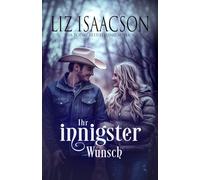 Ihr innigster Wunsch: Eine Saga der Glover-Familie und Weihnachts-Romanze mit einem Cowboy (Shiloh Ridge Ranch in der Three Rivers Romanze)