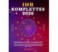 Ihr Komplettes Persönliches Horoskop Für 2026: Monatliche astrologische Vorhersagen für jedes Sternzeichen der Astrologie - Liebe, Romantik, Geld, ... Spiritualität. (Himmlisches Erwachen 2026)