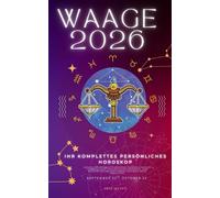 Ihr Komplettes Persönliches Horoskop Für Waage 2026: Monatliche astrologische Vorhersagen für jedes Sternzeichen der Astrologie - Liebe, Romantik, ... Spiritualität. (Himmlisches Erwachen 2026)