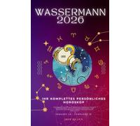Ihr Komplettes Persönliches Horoskop Für Wassermann 2026: Monatliche astrologische Vorhersagen für jedes Sternzeichen der Astrologie - Liebe, ... Spiritualität. (Himmlisches Erwachen 2026)