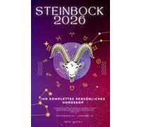 Ihr Komplettes Persönliches Steinbock Horoskop 2026: Monatliche astrologische Vorhersagen für jedes Sternzeichen der Astrologie - Liebe, Romantik, ... Spiritualität. (Himmlisches Erwachen 2026)