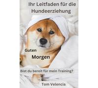 Ihr Leitfaden für die Hundeerziehung