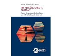 Ihr Persönlichkeits-Portrait: Warum Sie genauso denken, lieben und sich verhalten, wie Sie es tun