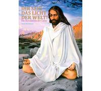 Ihr seid das Licht der Welt!: Die Revolution der Liebe