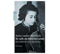 Ihr Sollt Die Wahrheit Erben: Die Cellistin von Auschwitz. Erinnerungen: 22670