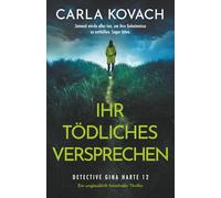 Ihr tödliches Versprechen: Ein unglaublich fesselnder Thriller (Detective Gina Harte)