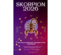 Ihr Vollständiges Persönliches Horoskop Für Den Skorpion 2026: Monatliche astrologische Vorhersagen für jedes Sternzeichen der Astrologie - Liebe, ... Spiritualität. (Himmlisches Erwachen 2026)