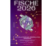 Ihr Vollständiges Persönliches Horoskop Für Fische 2026: Monatliche astrologische Vorhersagen für jedes Sternzeichen der Astrologie - Liebe, Romantik, ... 13 (Himmlisches Erwachen 2026)
