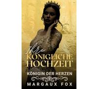 Ihre königliche Hochzeit: Ein Herz voller Mut. Eine Liebe ohne Grenzen. (Königin der Herzen)