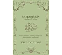 II Antología de Cabezología: Historias fantásticas, cósmicas y terroríficas de once monstruitas desternillantes