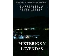 II Certamen de Relato Corto Enrejarios - Misterios y leyendas: Selección de relatos participantes en el II Certamen de Relato Corto "Enrejarios" de Barrado - Valle del Jerte, Extremadura