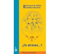 Ii Concurso De Relatos Cientifico - Literarios... ¿te Atreves...?