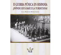 II GUERRA PÚNICA EN HISPANIA ¿DONDE ESTÁ BAÉCULA TURDETANA?