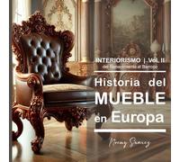 II Historia del Mueble en Europa: Del Renacimiento al Barroco. (Historia del Mueble y el Interiorismo en Europa (ES))