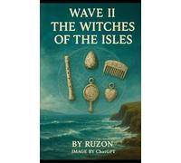 II. The Witches of the Isles: A Covenant of Salt and Shadow (The Relics of the Ninth Wave)