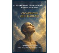 III Antología Internacional Palabras en la nube: Cicatrices que hablan (Antologías Palabras en la nube)