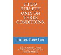 I'II DO THIS,BUT ONLY ON THREE CONDITIONS.: by: Jack McKenzie, George Pendleton, Syd Andraeson, and Fernando Martino.