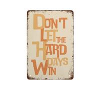 IINKUEYK Dont Let The Hard Days Win Quote Metal Sign Vintage Tin Plaque Motivational Wall-Art for Office Gym Inspirational Home Decor 8 X 12 inch