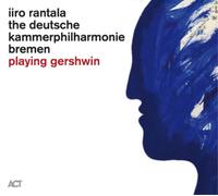 Iiro Rantala/Deutsche Kammerphilharmonie Bremen Playing Gershwin (CD) Album