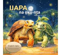 Ijapa and the Fireflies (Igbo-English Edition): A Gentle Bedtime Story for Children About Patience, Calm, and Rest in Igbo and English (Ijapa & Yanibo Adventures)