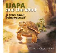 Ijapa and the Wind: A gentle story about being yourself, even when the world rushes ahead (Ijapa & Yanibo Adventures)