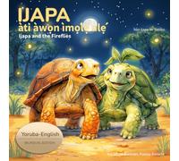 Ijapa àti àwọn ìmọ́lẹ̀ alẹ́: Ijapa and the Fireflies (Yoruba-English Edition). A Bedtime Story for Children About Patience, Calm, and Rest in Yoruba and English (Ijapa & Yanibo Adventures)
