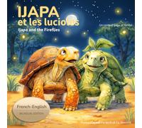 Ijapa et les lucioles: Ijapa and the Fireflies (French-English Edition). A Bedtime Story for Children About Patience, Calm, and Rest in French and English (Ijapa & Yanibo Adventures)