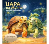 Ijapa na ọkụ̀ nta: Ijapa and the Fireflies (Igbo-English Edition). A Bedtime Story for Children About Patience, Calm, and Rest in Igbo and English (Ijapa & Yanibo Adventures)