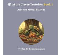 Ijapa the Clever Tortoise: African Moral Stories for Kids (Ages 4-10)