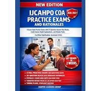 IJCAHPO COA PRACTICE EXAMS AND RATIONALES: 4 Exam-Style Practice Exams, Crash-Course-Depth Explanations, and Retake Packs - Certified Ophthalmic Assistant (COA)