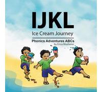 IJKL Ice Cream Journey: Phonics Adventures ABCs (Phonics Adventures ABCs: Bite Sized Alphabet Phonics Fun)