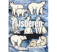 IJsberen: Feiten & Kleurboek: Activiteitenboek voor kinderen van 2 tot 16 jaar (Dierenfeiten & Kleuren)