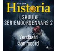 IJskoude seriemoordenaars 2 - Verslaafd aan moord