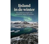 Ijsland in de winter: Een praktische reisgids voor noorderlicht, natuur en avontuur
