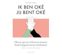 Ik ben oké, jij bent oké: hoe je op een volwassen manier kunt omgaan met je medemens