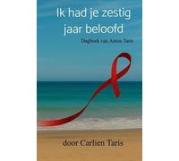 Ik had je zestig jaar beloofd: Verhaal van Anton Taris