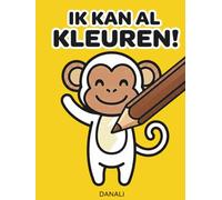 Ik kan al kleuren!: Mijn eerste grote kleurboek