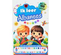 Ik leer Albanees : activiteitenboek voor kinderen van 4-5-6 jaar: Meer dan 100 oefeningen, leer lezen en schrijven in het Albanees