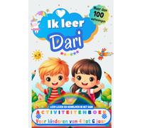 Ik leer Dari : activiteitenboek voor kinderen van 4-5-6 jaar: Meer dan 100 oefeningen, leer lezen en schrijven in het Dari