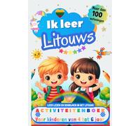 Ik leer Litouws : activiteitenboek voor kinderen van 4-5-6 jaar: Meer dan 100 oefeningen, leer lezen en schrijven in het Litouws