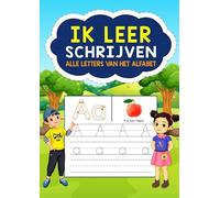 Ik Leer Schrijven - Alle Letters van het Alfabet: Leren Schrijven: Schrijfletters Oefenen met Leuke Oefeningen