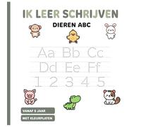 Ik leer schrijven dieren ABC: Oefenboek leren schrijven van letters in blokletters en leren schrijven van cijfers