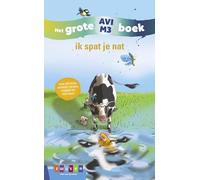 Ik spat je nat: het grote AVI M3 boek (Grote AVI-boeken)